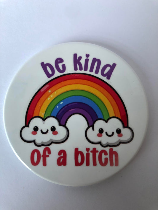 Be Kind..of a Bitch